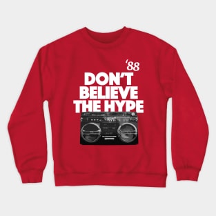 Don't Believe The Hype Crewneck Sweatshirt